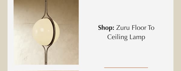 4 | https://residencesupply.com/products/zuru-floor-to-ceiling-lamp?variant=50603337384236